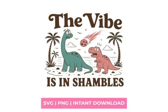 Capture the Chaos: The Vibe Is In Shambles Dinosaur SVG
