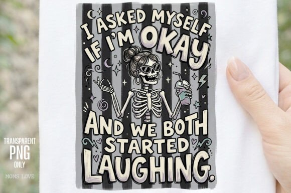 I Asked Myself If I’m Okay Skeleton PNG: A Design Deep Dive