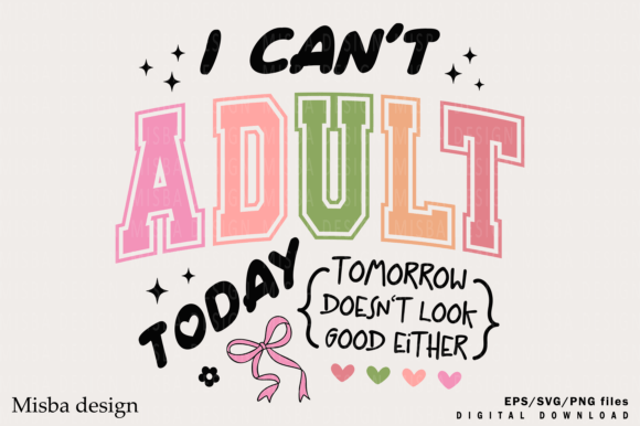 I Can’t Adult Today: Why This Sarcastic Shirt Design Works